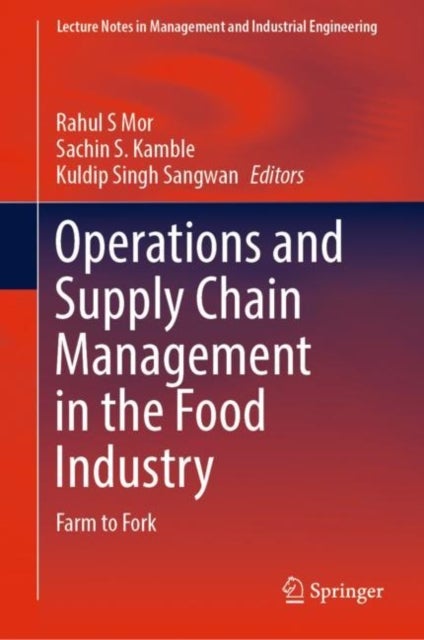 Operations and Supply Chain Management in the Food Industry - Farm to Fork