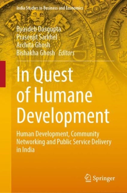 In Quest of Humane Development - Human Development, Community Networking and Public Service Delivery in India