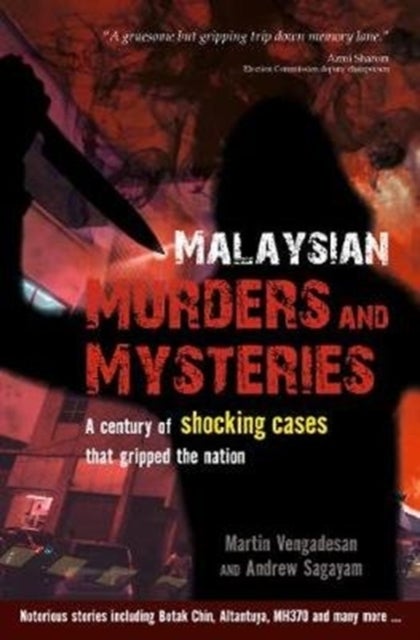 Malaysian Murders and Mysteries - A century of shocking cases  that gripped the nation