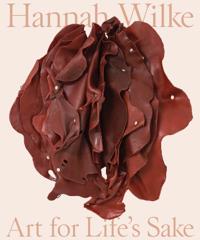 Hannah Wilke - Art for Life’s Sake