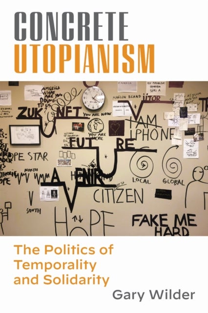 Concrete Utopianism - The Politics of Temporality and Solidarity