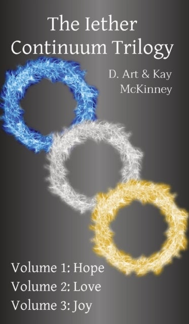 The Iether Continuum Trilogy - Volume 1: Hope Volume 2: Love Volume 3: Joy