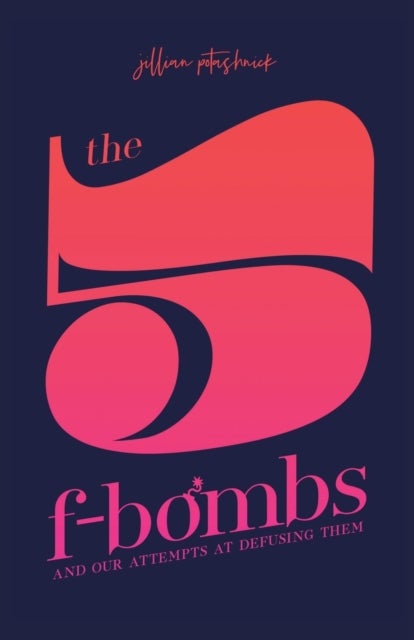 The 5 F-Bombs - And Our Attempts at Defusing Them