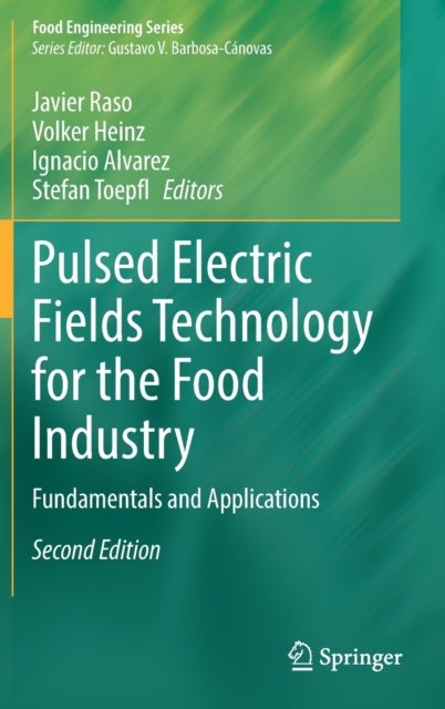 Pulsed Electric Fields Technology for the Food Industry - Fundamentals and Applications