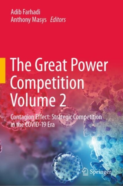 The Great Power Competition Volume 2 - Contagion Effect: Strategic Competition in the COVID-19 Era