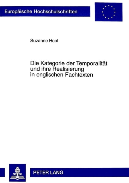 Die Kategorie Der Temporalitaet Und Ihre Realisierung in Englischen Fachtexten