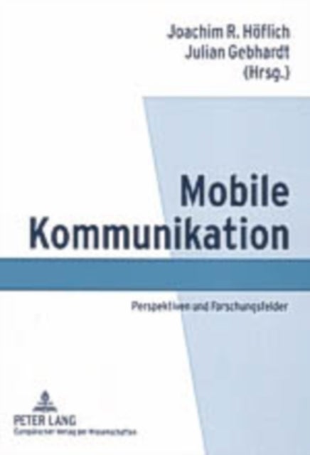 Mobile Kommunikation - Perspektiven Und Forschungsfelder