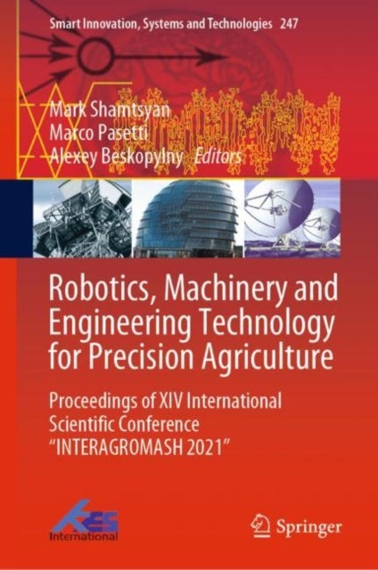 Robotics, Machinery and Engineering Technology for Precision Agriculture - Proceedings of XIV International Scientific Conference “INTERAGROMASH 2021”