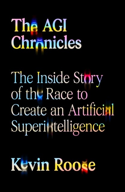 AGI Chronicles - The Inside Story of the Race to Create an Artificial Superintelligence