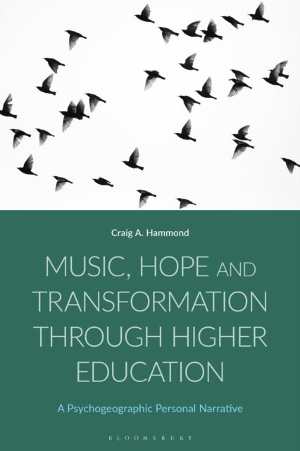 Music, Hope and Transformation through Higher Education - A Psychogeographic Personal Narrative