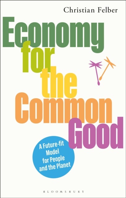 Economy for the Common Good - A Future-fit Model for People and the Planet
