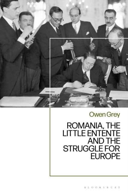 Romania, the Little Entente and the Struggle for Europe
