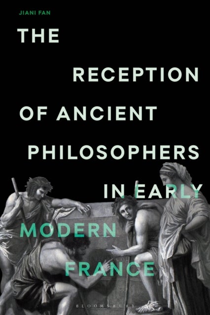 The Reception of Ancient Philosophers in Early Modern France