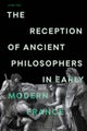 The Reception of Ancient Philosophers in Early Modern France