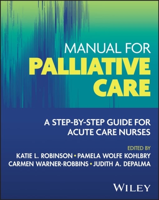 Manual for Palliative Care - A Step-by-Step Guide for Acute Care Nurses