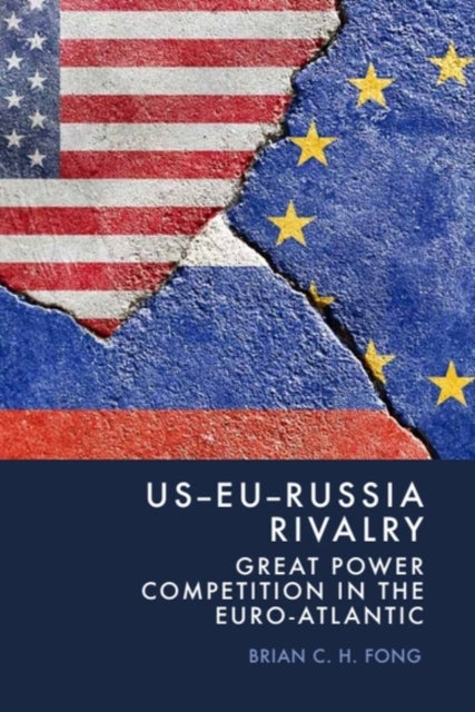 US-EU-Russia Rivalry - Great Power Competition in the Euro-Atlantic