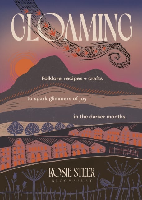 Gloaming - Folklore, recipes and crafts to spark glimmers of joy in the darker months