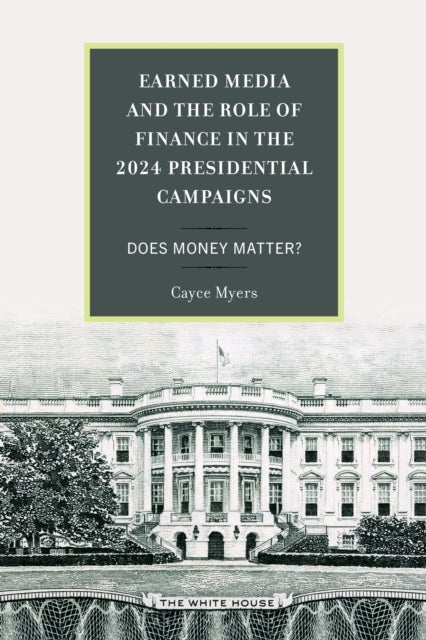 Earned Media and the Role of Finance in the 2024 Presidential Campaigns