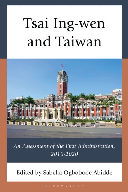 Tsai Ing-wen and Taiwan - An Assessment of the First Administration, 2016-2020
