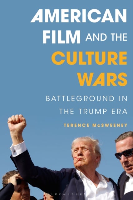 American Film and the Culture Wars - Battleground in the Trump Era