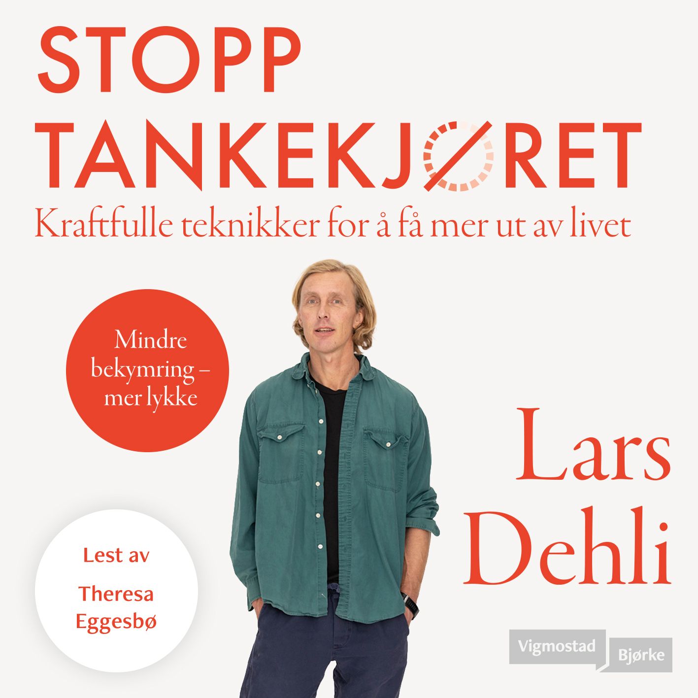 Stopp tankekjøret - kraftfulle teknikker for å få mer ut av livet