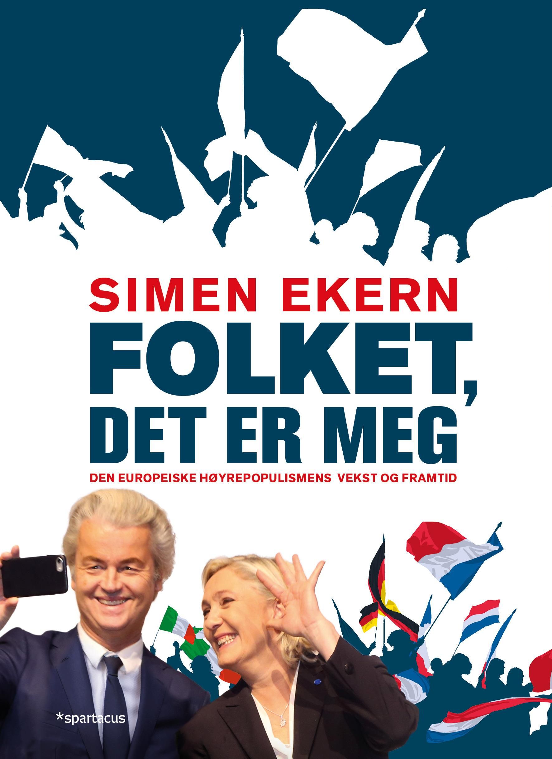 Folket, det er meg - den europeiske høyrepopulismens vekst og framtid