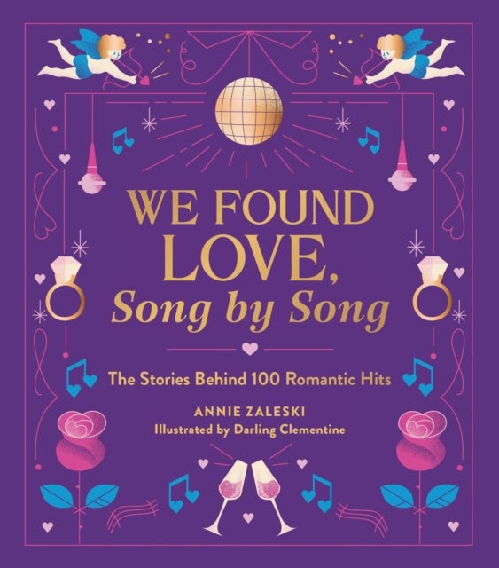 We Found Love, Song by Song - The Stories Behind 100 Romantic Hits