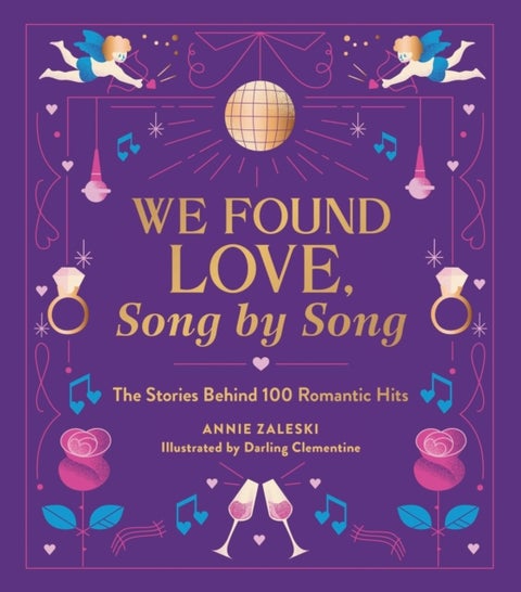 We Found Love, Song by Song - The Stories Behind 100 Romantic Hits