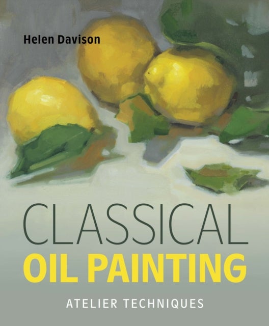 Classical Oil Painting - Atelier Techniques