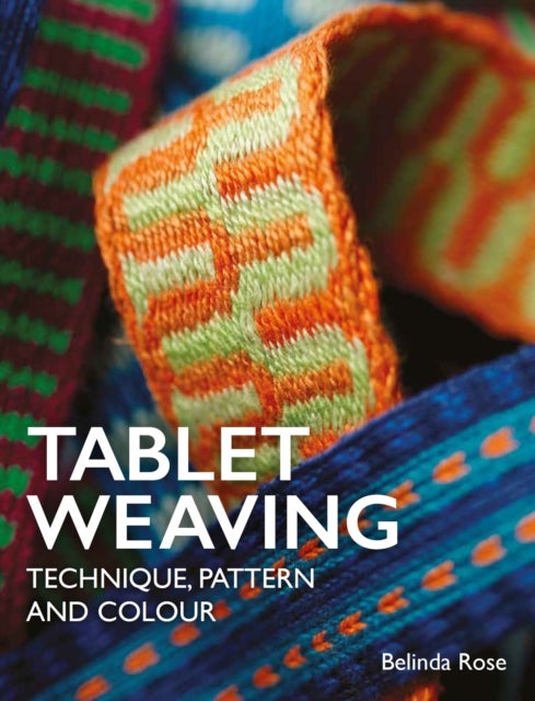 Tablet Weaving - Technique, Pattern and Colour