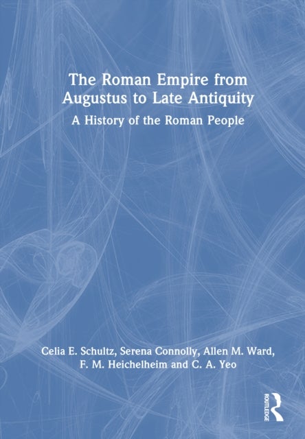 The Roman Empire from Augustus to Late Antiquity - A History of the Roman People