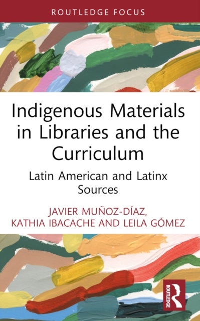 Indigenous Materials in Libraries and the Curriculum - Latin American and Latinx Sources