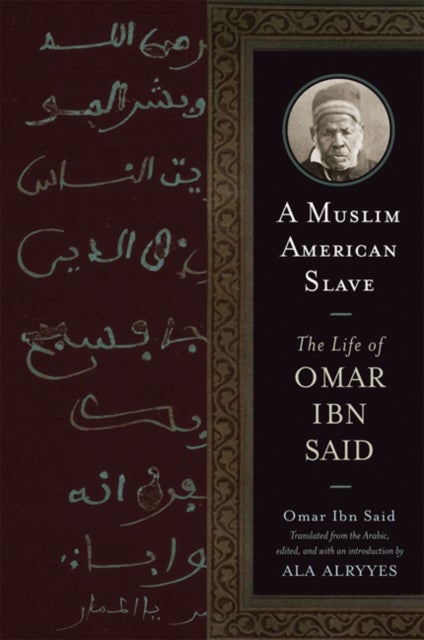 A Muslim American Slave - The Arabic Life of Omar Ibn Said