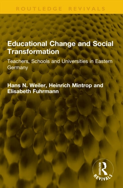 Educational Change and Social Transformation - Teachers, Schools and Universities in Eastern Germany