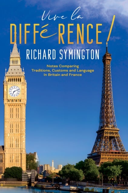 Vive la Difference! - Notes Comparing Traditions, Customs and Language in Britain and France