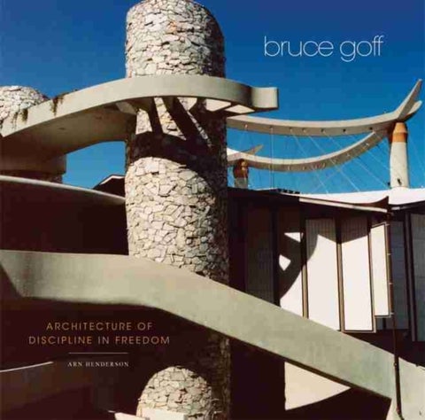Bruce Goff - Architecture of Discipline in Freedom