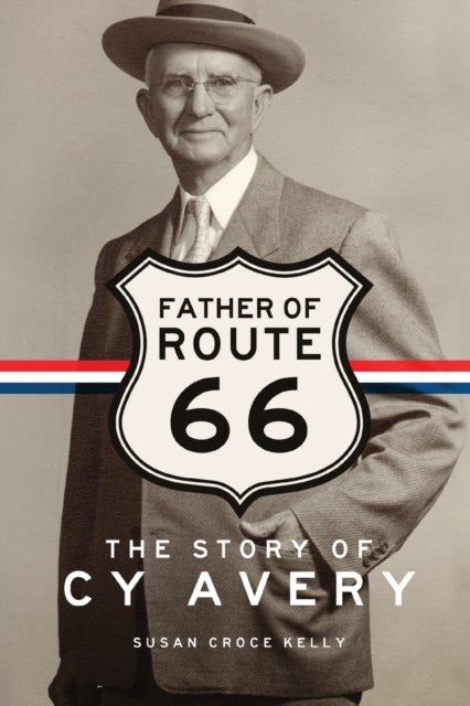 Father of Route 66 - The Story of Cy Avery