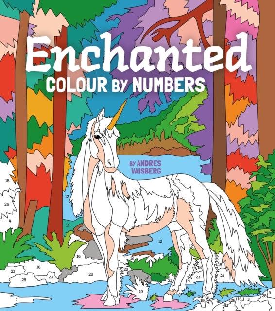 Enchanted Colour by Numbers - Includes 45 Artworks To Colour