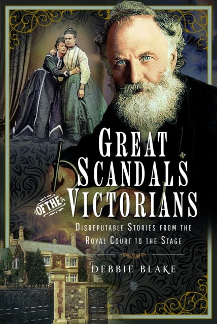 Great Scandals of the Victorians - Disreputable Stories from the Royal Court to the Stage