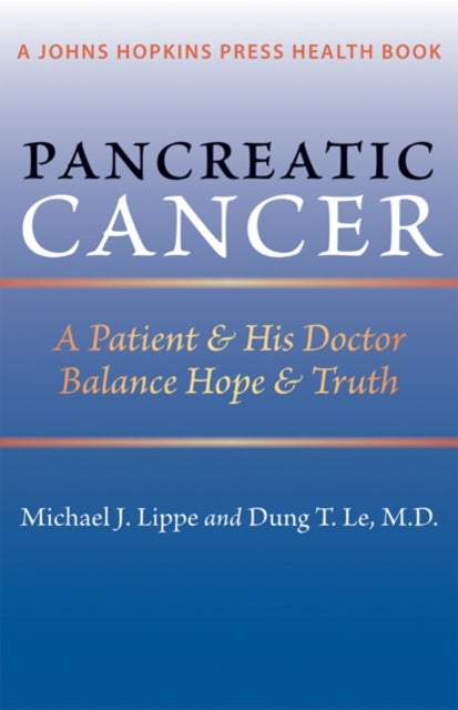Pancreatic Cancer - A Patient and His Doctor Balance Hope and Truth