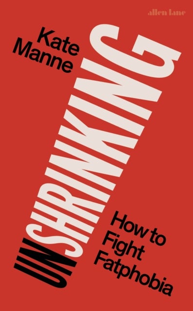 Unshrinking - How to Fight Fatphobia