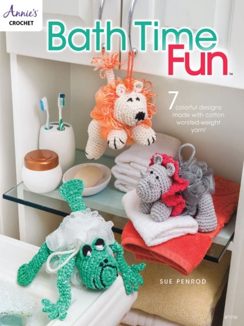 Bath Time Fun - 7 Colorful Designs Made with Cotton Worsted-Weight Yarn!