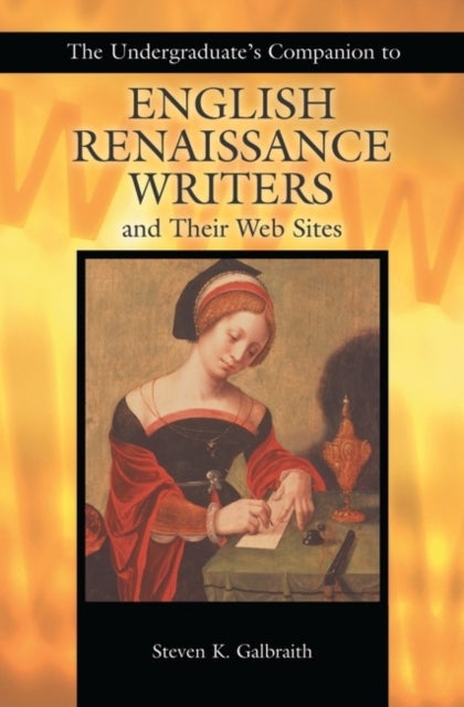 The Undergraduate's Companion to English Renaissance Writers and Their Web Sites