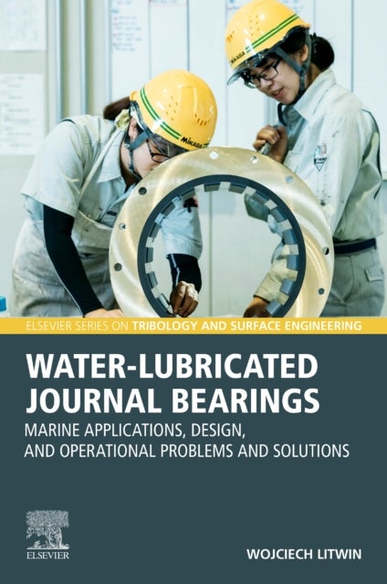 Water-Lubricated Journal Bearings - Marine Applications, Design, and Operational Problems and Solutions