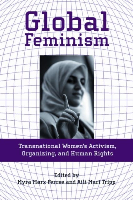 Global Feminism - Transnational Women's Activism, Organizing, and Human Rights