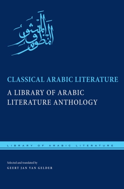 Classical Arabic Literature - A Library of Arabic Literature Anthology