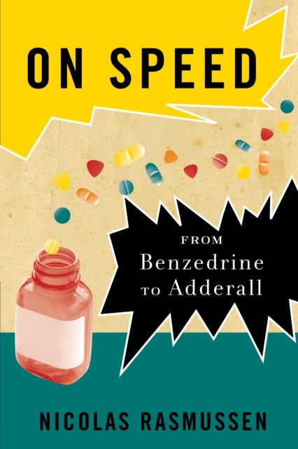 On Speed - From Benzedrine to Adderall