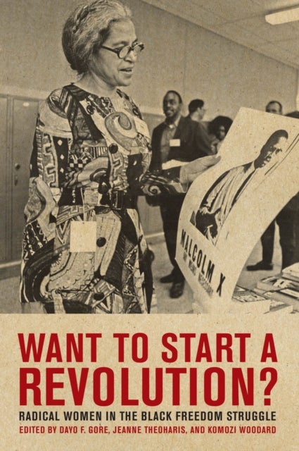 Want to Start a Revolution? - Radical Women in the Black Freedom Struggle