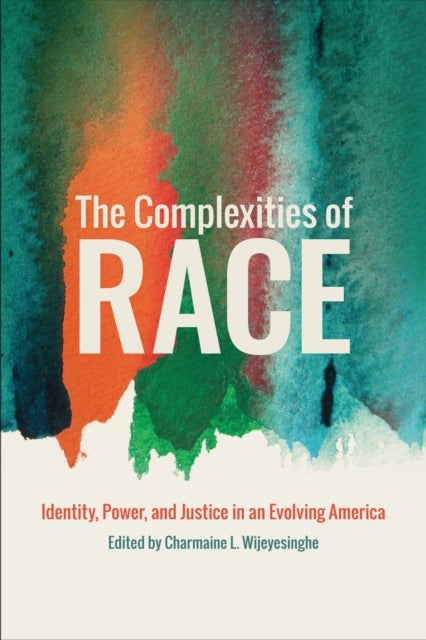 The Complexities of Race - Identity, Power, and Justice in an Evolving America