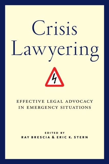 Crisis Lawyering - Effective Legal Advocacy in Emergency Situations